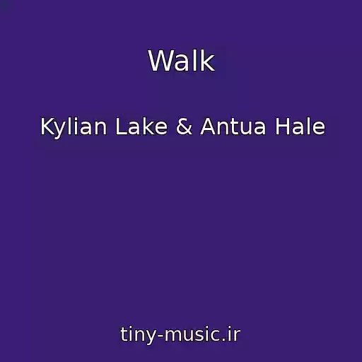 کاور آهنگ Walk از Kylian Lake & Antua Hale