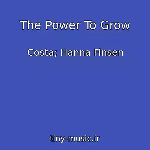 کاور آهنگ The Power To Grow از Costa; Hanna Finsen