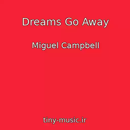 کاور آهنگ Dreams Go Away از Miguel Campbell