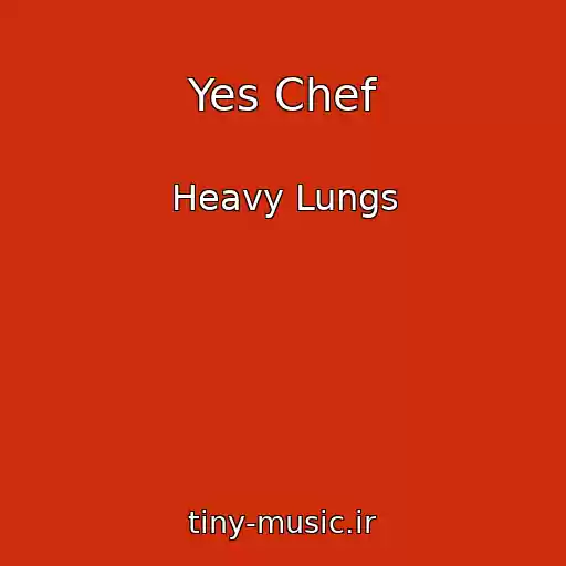 کاور آهنگ Yes Chef از Heavy Lungs