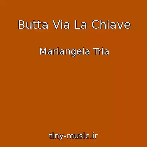 کاور آهنگ Butta Via La Chiave از Mariangela Tria