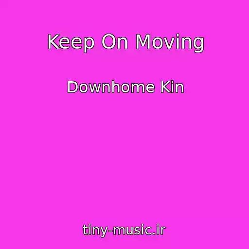کاور آهنگ Keep On Moving از Downhome Kin