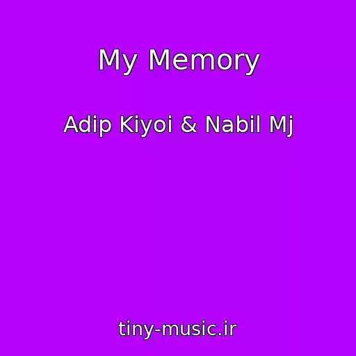 کاور آهنگ My Memory از Adip Kiyoi & Nabil Mj