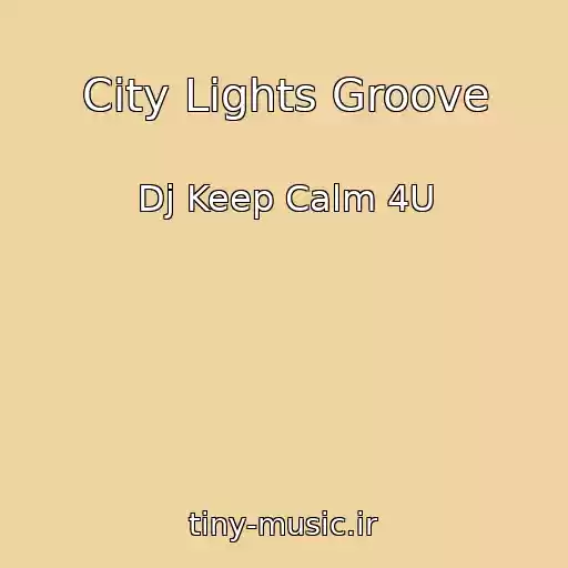 کاور آهنگ City Lights Groove از Dj Keep Calm 4U