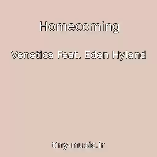 کاور آهنگ Homecoming از Venetica Feat. Eden Hyland