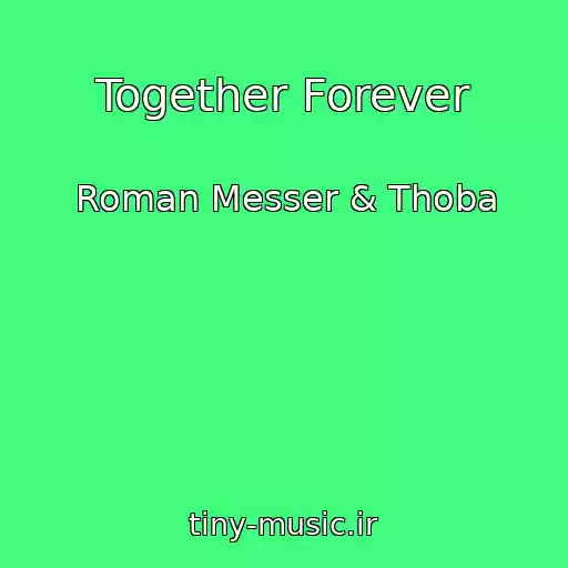 کاور آهنگ Together Forever از Roman Messer & Thoba