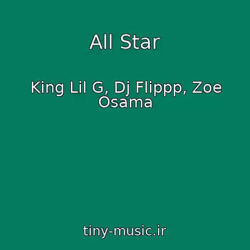 کاور آهنگ All Star از King Lil G, Dj Flippp, Zoe Osama