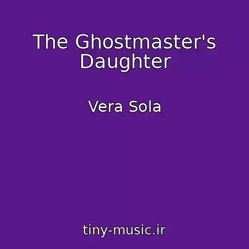 کاور آهنگ The Ghostmaster's Daughter از Vera Sola