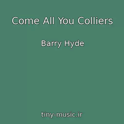 کاور آهنگ Come All You Colliers از Barry Hyde