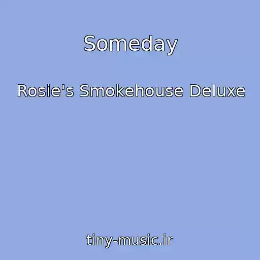 کاور آهنگ Someday از Rosie's Smokehouse Deluxe