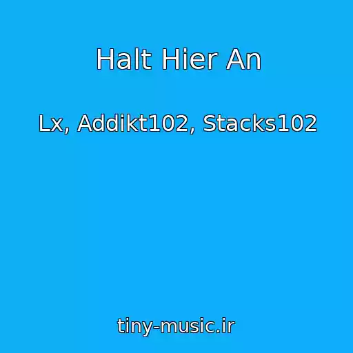 کاور آهنگ Halt Hier An از Lx, Addikt102, Stacks102