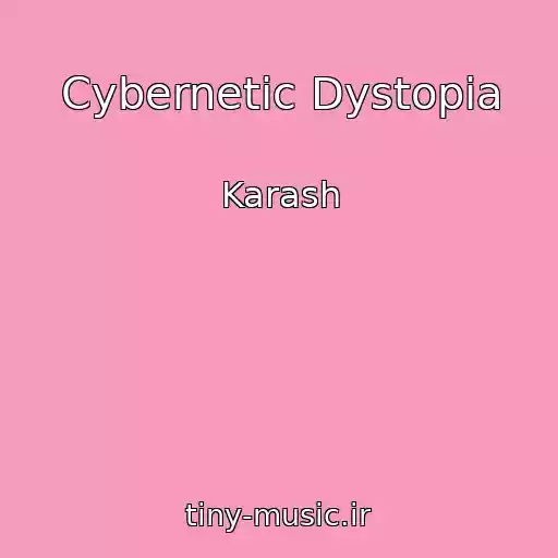 کاور آهنگ Cybernetic Dystopia از Karash