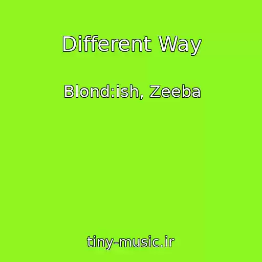 کاور آهنگ Different Way از Blond:ish, Zeeba