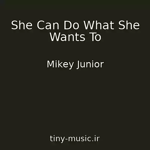 کاور آهنگ She Can Do What She Wants To از Mikey Junior