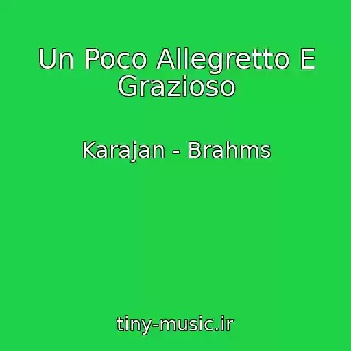 کاور آهنگ Un Poco Allegretto E Grazioso از Karajan - Brahms