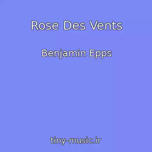 کاور آهنگ Rose Des Vents از Benjamin Epps