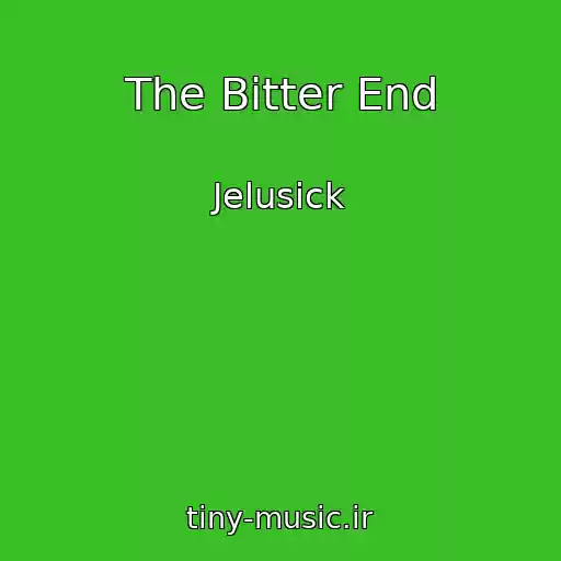 کاور آهنگ The Bitter End از Jelusick