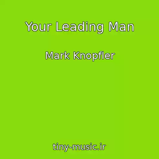 کاور آهنگ Your Leading Man از Mark Knopfler