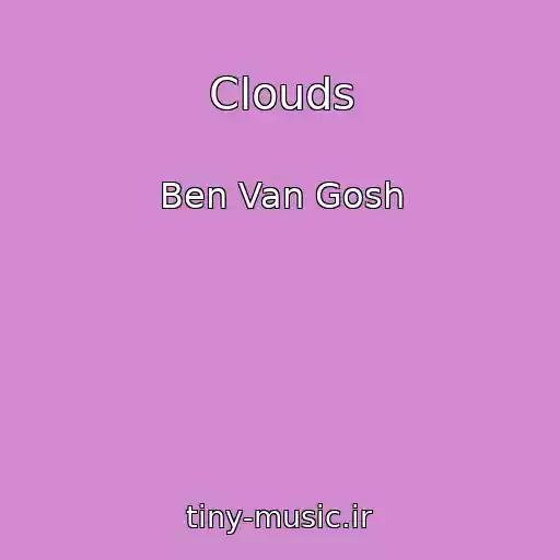 کاور آهنگ Clouds از Ben Van Gosh