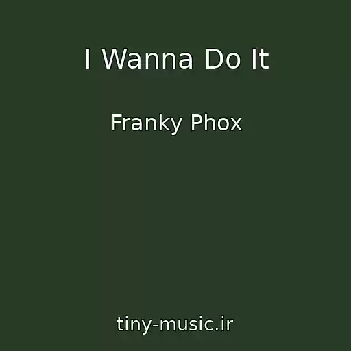 کاور آهنگ I Wanna Do It از Franky Phox
