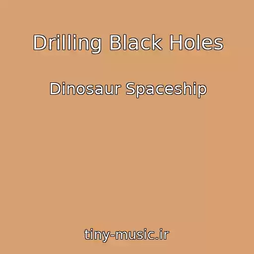 کاور آهنگ Drilling Black Holes از Dinosaur Spaceship