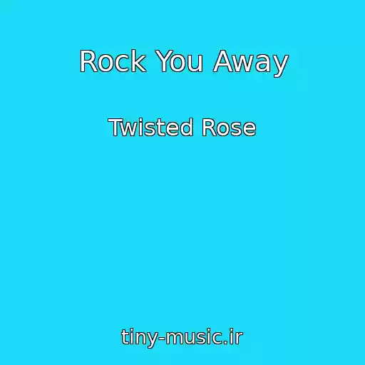 کاور آهنگ Rock You Away از Twisted Rose