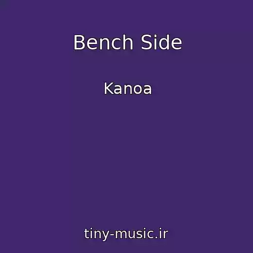 کاور آهنگ Bench Side از Kanoa