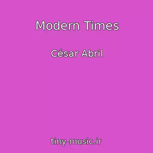 کاور آهنگ Modern Times از César Abril