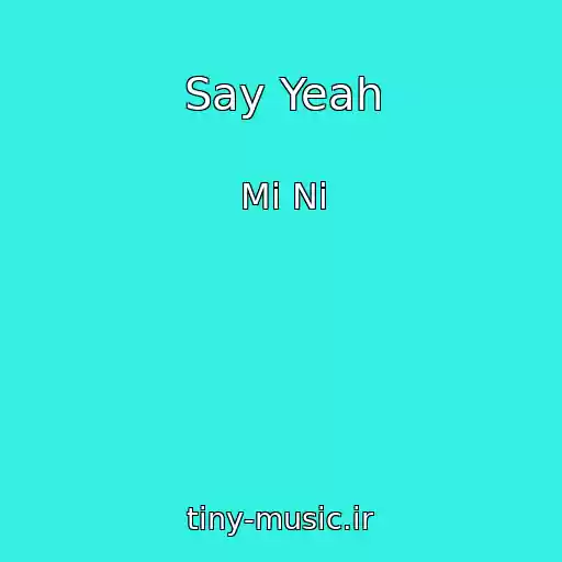 کاور آهنگ Say Yeah از Mi Ni