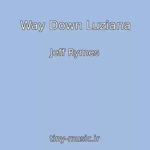 کاور آهنگ Way Down Luziana از Jeff Rymes