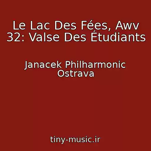 کاور آهنگ Le Lac Des Fées, Awv 32: Valse Des Étudiants از Janacek Philharmonic Ostrava