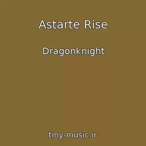 کاور آهنگ Astarte Rise از Dragonknight