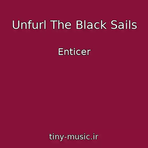 کاور آهنگ Unfurl The Black Sails از Enticer