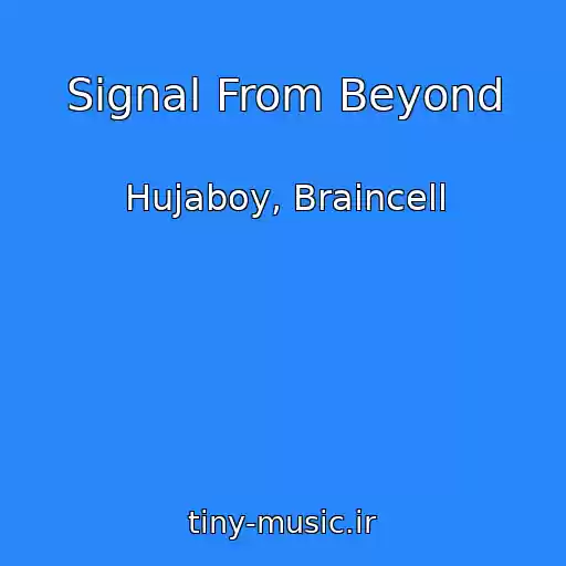 کاور آهنگ Signal From Beyond از Hujaboy, Braincell