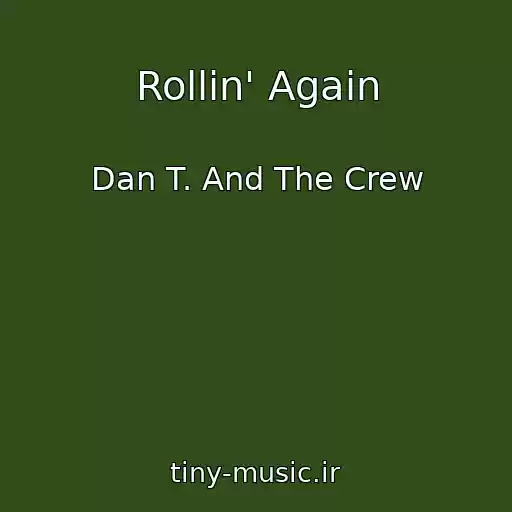 کاور آهنگ Rollin' Again از Dan T. And The Crew