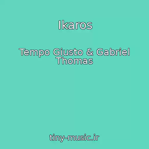 کاور آهنگ Ikaros از Tempo Giusto & Gabriel Thomas
