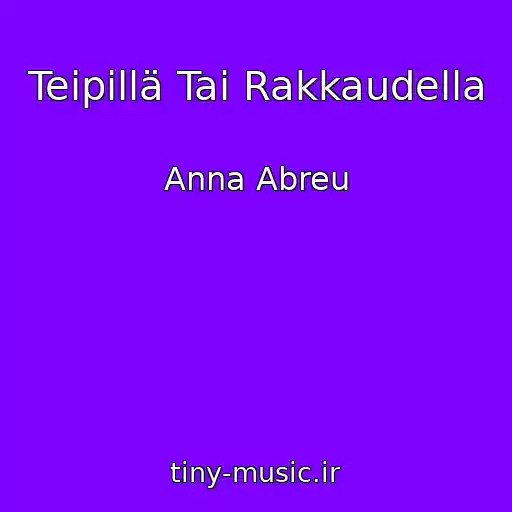 کاور آهنگ Teipillä Tai Rakkaudella از Anna Abreu