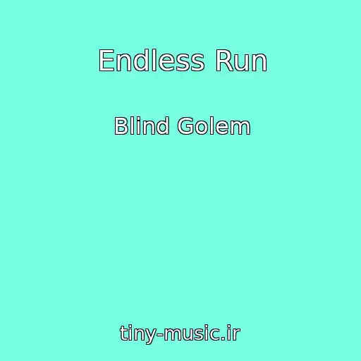 کاور آهنگ Endless Run از Blind Golem