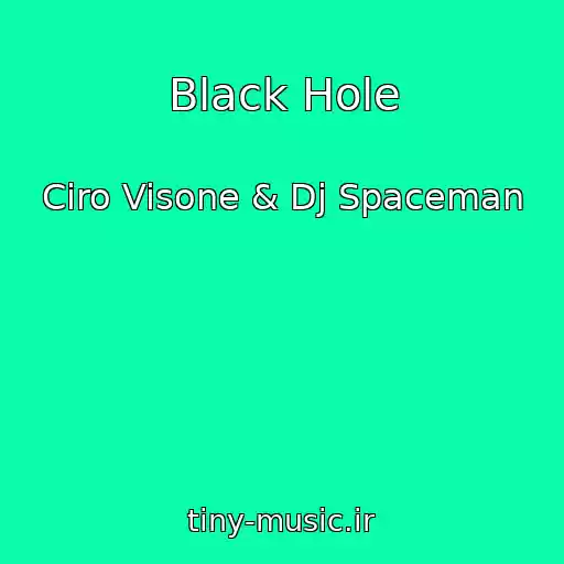 کاور آهنگ Black Hole از Ciro Visone & Dj Spaceman