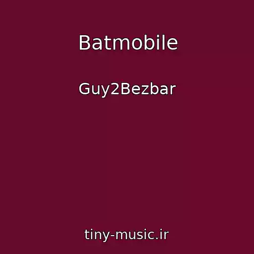کاور آهنگ Batmobile از Guy2Bezbar