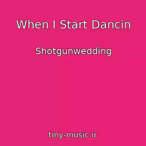 کاور آهنگ When I Start Dancin از Shotgunwedding