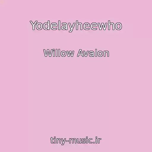 کاور آهنگ Yodelayheewho از Willow Avalon