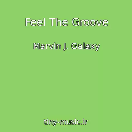 کاور آهنگ Feel The Groove از Marvin J. Galaxy