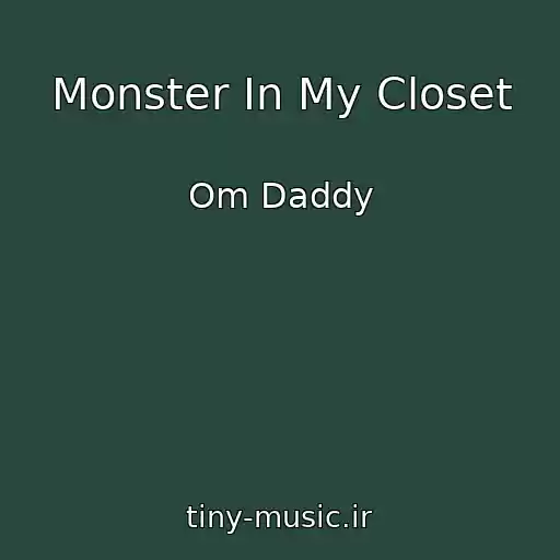 کاور آهنگ Monster In My Closet از Om Daddy