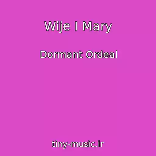 کاور آهنگ Wije I Mary از Dormant Ordeal