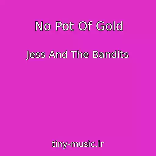 کاور آهنگ No Pot Of Gold از Jess And The Bandits