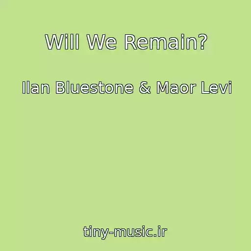 کاور آهنگ Will We Remain? از Ilan Bluestone & Maor Levi