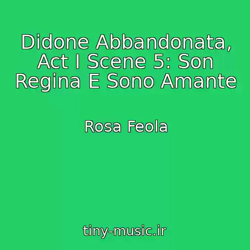 کاور آهنگ Didone Abbandonata, Act I Scene 5: Son Regina E Sono Amante از Rosa Feola