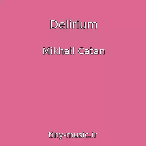 کاور آهنگ Delirium از Mikhail Catan