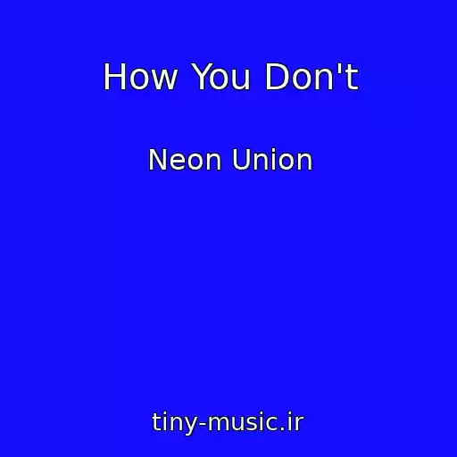 کاور آهنگ How You Don't از Neon Union
